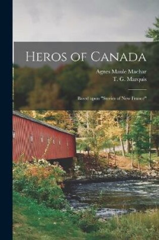 Cover of Heros of Canada [microform]