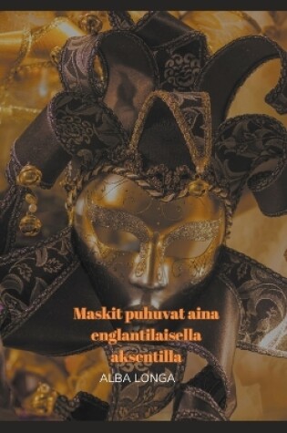 Cover of Maskit puhuvat aina englantilaisella aksentilla