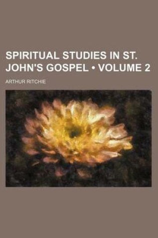 Cover of Spiritual Studies in St. John's Gospel (Volume 2)