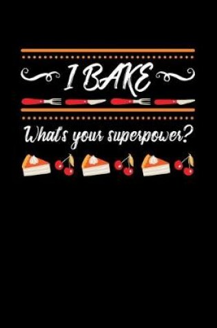 Cover of I Bake What's Your Superpowers?
