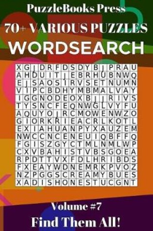 Cover of PuzzleBooks Press Wordsearch 70+ Various Puzzles Volume 7