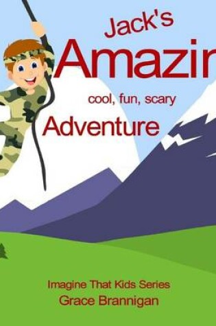 Cover of Jack's Amazing Cool, Fun, Scary Adventure