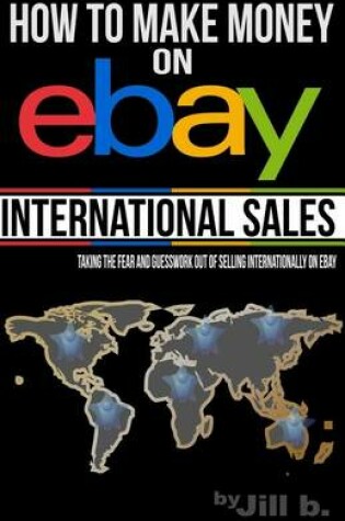 Cover of How to Make Money on eBay -- International Sales