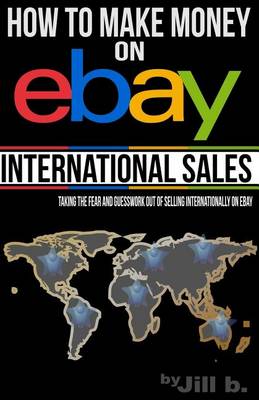 Book cover for How to Make Money on eBay -- International Sales