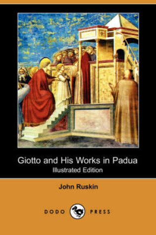 Cover of Giotto and His Works in Padua (Illustrated Edition) (Dodo Press)