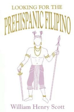 Cover of Looking for the Prehispanic Filipino