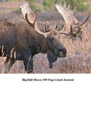 Cover of Big Bull Moose 100 Page Lined Journal