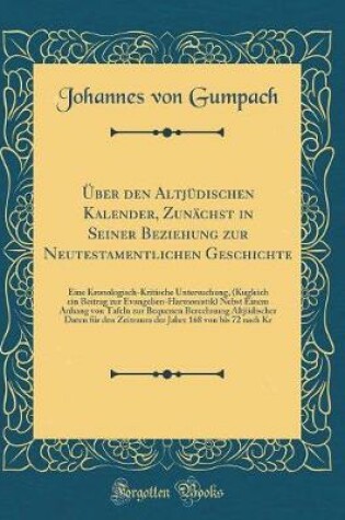 Cover of UEber Den Altjudischen Kalender, Zunachst in Seiner Beziehung Zur Neutestamentlichen Geschichte