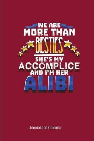 Cover of We Are More Than Besties She's My Accomplice And I'm Her Alibi