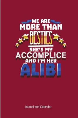 Book cover for We Are More Than Besties She's My Accomplice And I'm Her Alibi