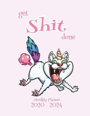 Book cover for Get Shit Done Monthly Planner 2020-2024