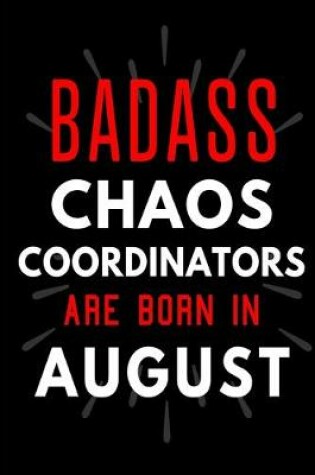 Cover of Badass Chaos Coordinators Are Born In August