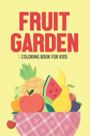 Cover of Fruit Garden Coloring Book For Kids