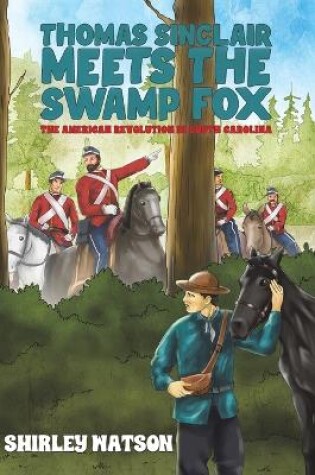 Cover of Thomas Sinclair Meets the Swamp Fox