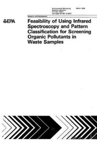 Cover of Feasibility of Using Infrared Spectroscopy and Pattern Classification for Screening Organic Pollutants in Waste Samples