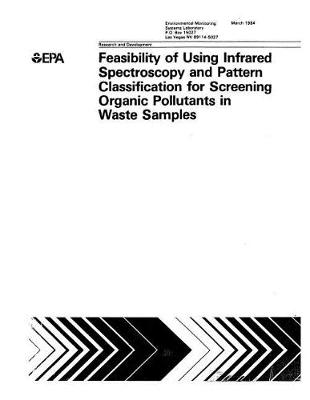 Book cover for Feasibility of Using Infrared Spectroscopy and Pattern Classification for Screening Organic Pollutants in Waste Samples