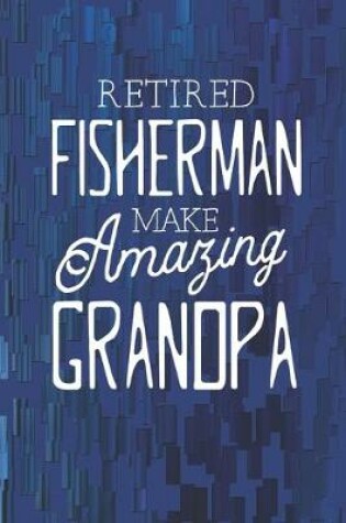 Cover of Retired Fisherman Make Amazing Grandpa