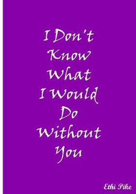 Book cover for I Don't Know What I Would Do Without You (Light Purple)