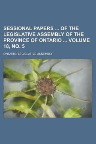 Cover of Sessional Papers of the Legislative Assembly of the Province of Ontario Volume 18, No. 5