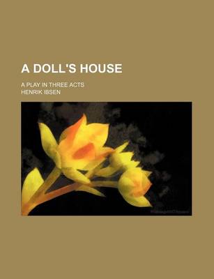 Book cover for A Doll's House; A Play in Three Acts