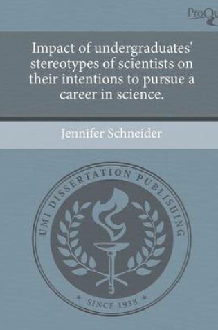 Cover of Impact of Undergraduates' Stereotypes of Scientists on Their Intentions to Pursue a Career in Science