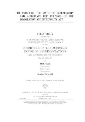 Book cover for To prescribe the Oath of Renunciation and Allegiance for purposes of the Immigration and Nationality Act