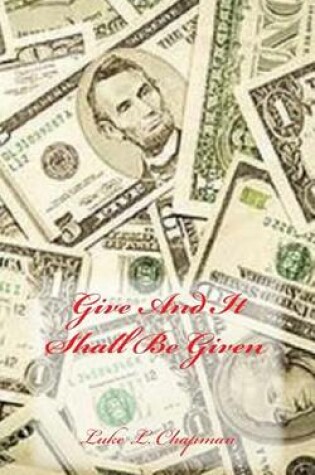 Cover of Give And It Shall Be Given