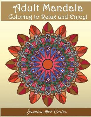 Book cover for Adult Mandala Coloring to relex and enjoy!