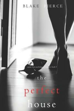 Cover of The Perfect House (a Jessie Hunt Psychological Suspense Thriller-Book Three)