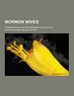 Book cover for Mormon Wives; A Narrative of Facts Stranger Than Fiction