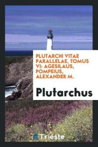 Cover of Plutarchi Vitae Parallelae, Tomus VI