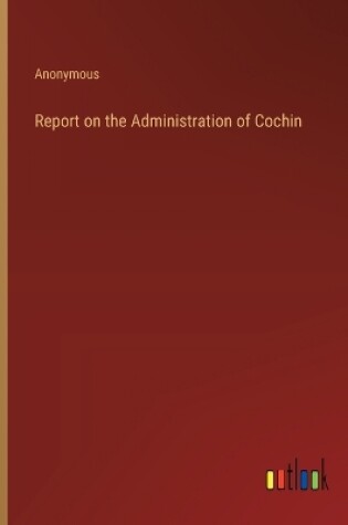 Cover of Report on the Administration of Cochin