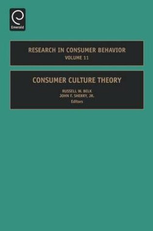 Cover of Consumer Culture Theory. Research in Consumer Behavior, Volume 11.