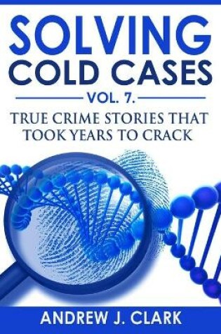 Cover of Solving Cold Cases Vol. 7