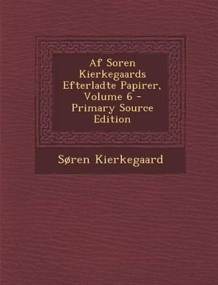 Book cover for AF Soren Kierkegaards Efterladte Papirer, Volume 6