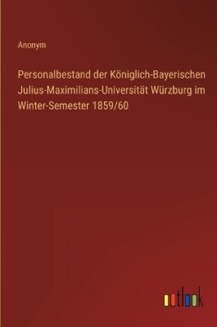 Cover of Personalbestand der Königlich-Bayerischen Julius-Maximilians-Universität Würzburg im Winter-Semester 1859/60