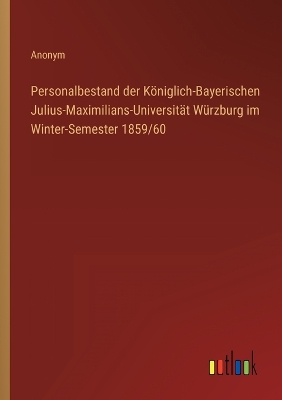 Book cover for Personalbestand der Königlich-Bayerischen Julius-Maximilians-Universität Würzburg im Winter-Semester 1859/60