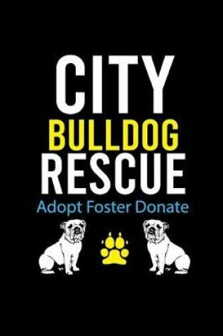Cover of City Bulldog Rescue Adopt Foster Donate