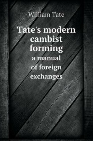 Cover of Tate's modern cambist forming a manual of foreign exchanges
