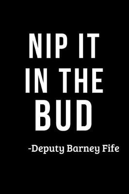 Book cover for Nip It in the Bud- Deputy Barney Fife