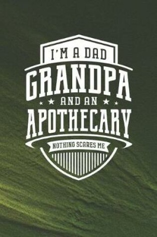 Cover of I'm A Dad Grandpa & An Apothecary Nothing Scares Me