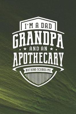 Book cover for I'm A Dad Grandpa & An Apothecary Nothing Scares Me