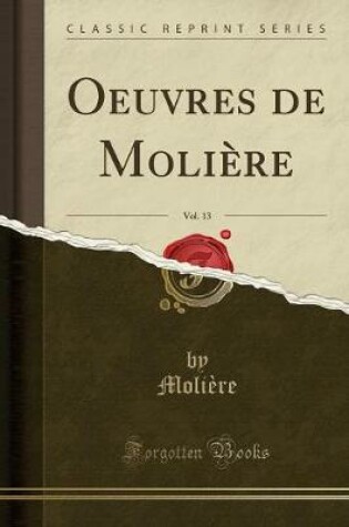 Cover of Oeuvres de Molière, Vol. 13 (Classic Reprint)