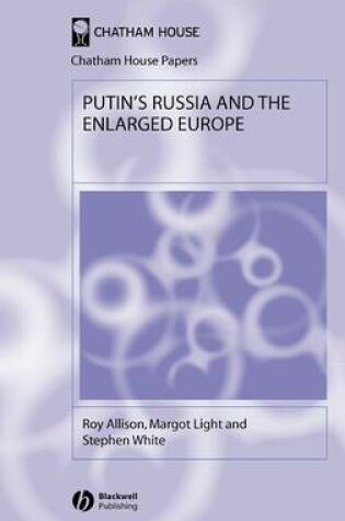 Cover of Putin's Russia and the Enlarged Europe