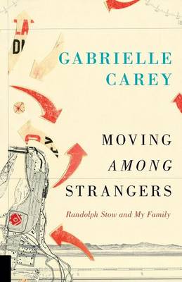 Book cover for Moving Among Strangers: Randolph Stow and My Family