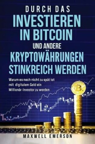 Cover of Durch Das Investieren in Bitcoin Und Andere Kryptowahrungen Stinkreich Werden