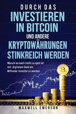 Book cover for Durch Das Investieren in Bitcoin Und Andere Kryptowahrungen Stinkreich Werden