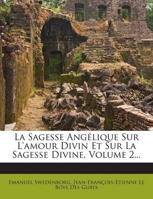 Book cover for La Sagesse Angelique Sur L'amour Divin Et Sur La Sagesse Divine, Volume 2...