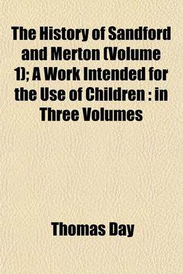 Book cover for The History of Sandford and Merton (Volume 1); A Work Intended for the Use of Children