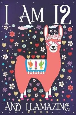 Cover of I am 12 and Llamazing